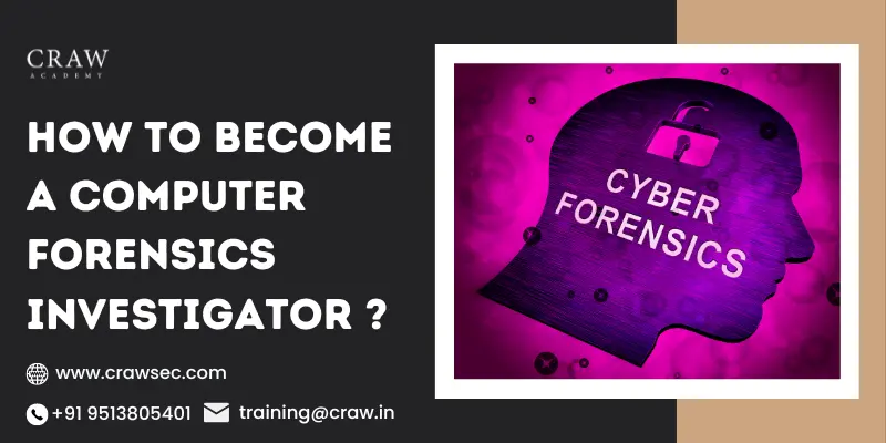 How to Become a Computer Forensics Investigator