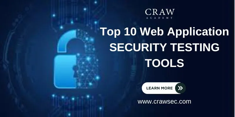 Top 10 Web Application Security Testing Tools: Safeguarding Your Digital Assets
