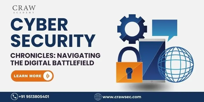 The Cybersecurity Chronicles Navigating the Digital Battlefield