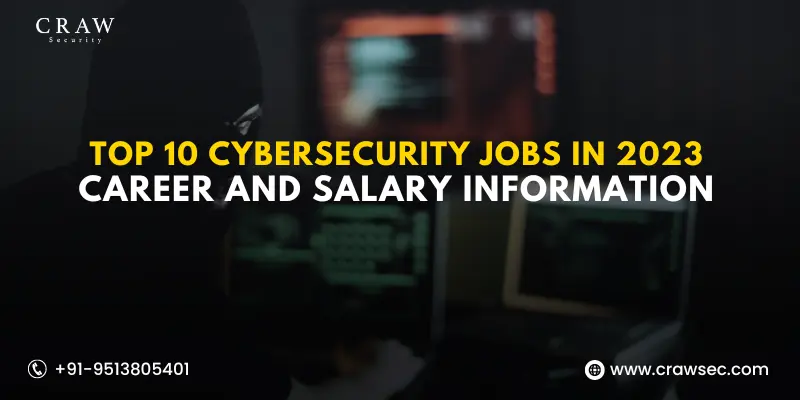 Top 10 cybersecurity jobs in 2023 Career and Salary Information
